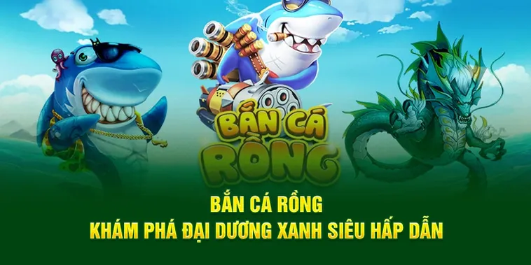 Tuyệt Chiêu Bắn Cá Rồng Tại 789Bet Chinh Phục Kho Báu Biển Sâu