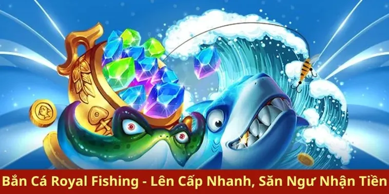 Chinh Phục Đại Dương Cùng Bí Kíp Chơi Bắn Cá Royal Fishing 789Bet